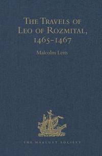 bokomslag The Travels of Leo of Rozmital through Germany, Flanders, England, France, Spain, Portugal and Italy 1465-1467