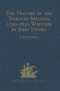 bokomslag The History of the Tahitian Mission, 1799-1830, Written by John Davies, Missionary to the South Sea Islands