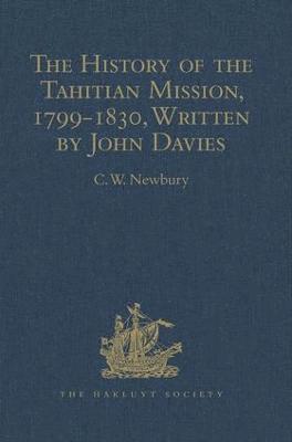 bokomslag The History of the Tahitian Mission, 1799-1830, Written by John Davies, Missionary to the South Sea Islands