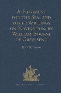 bokomslag A Regiment for the Sea, and other Writings on Navigation, by William Bourne of Gravesend, a Gunner, c.1535-1582