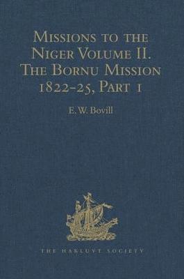 bokomslag Missions to the Niger: Volume II. The Bornu Mission 1822-25, Part I