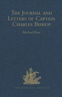bokomslag The Journal and Letters of Captain Charles Bishop on the North-West Coast of America, in the Pacific, and in New South Wales, 1794-1799