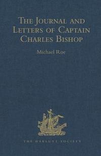 bokomslag The Journal and Letters of Captain Charles Bishop on the North-West Coast of America, in the Pacific, and in New South Wales, 1794-1799