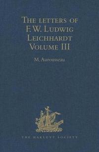 bokomslag The Letters of F.W. Ludwig Leichhardt