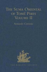 bokomslag The Suma Oriental of Tomé Pires: An Account of the East, from the Red Sea to Japan, Written in Malacca and India in 1512-1515, and the Book of Francis