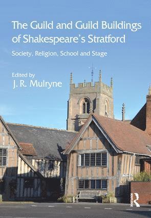 J.R. Mulryne, J. R. Mulryne - Guild and Guild Buildings of Shakespeare's Stratford, Inbunden