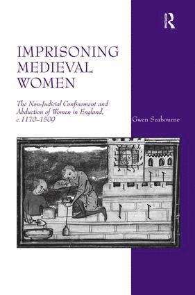 Gwen Seabourne - Imprisoning Medieval Women, Inbunden