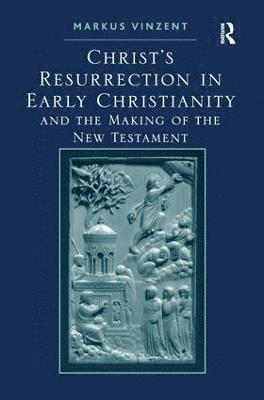 Markus Vinzent - Christ's Resurrection in Early Christianity, Häftad
