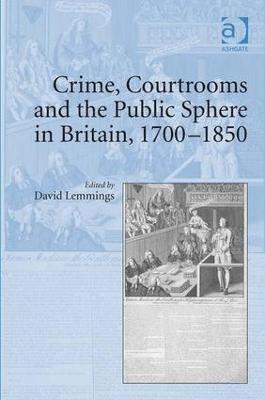 David Lemmings - Crime, Courtrooms and the Public Sphere in Britain, 1700-1850, Inbunden