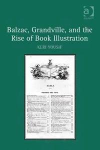 bokomslag Balzac, Grandville, and the Rise of Book Illustration