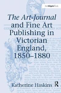 bokomslag The Art-Journal and Fine Art Publishing in Victorian England, 1850-1880