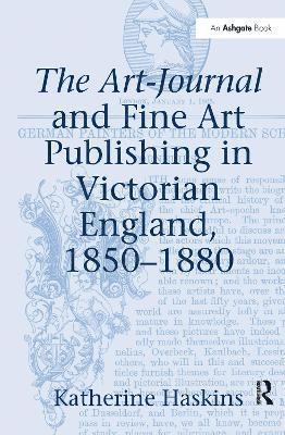 The Art-Journal and Fine Art Publishing in Victorian England, 1850-1880 1