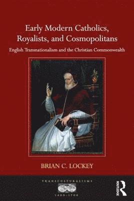 Early Modern Catholics, Royalists, and Cosmopolitans 1