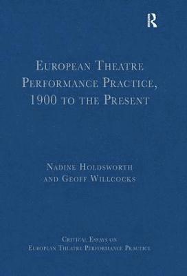 European Theatre Performance Practice, 1900 to the Present 1