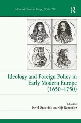 Ideology and Foreign Policy in Early Modern Europe (1650-1750) 1