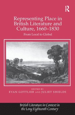 bokomslag Representing Place in British Literature and Culture, 1660-1830