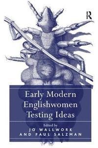 bokomslag Early Modern Englishwomen Testing Ideas