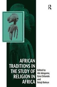bokomslag African Traditions in the Study of Religion in Africa