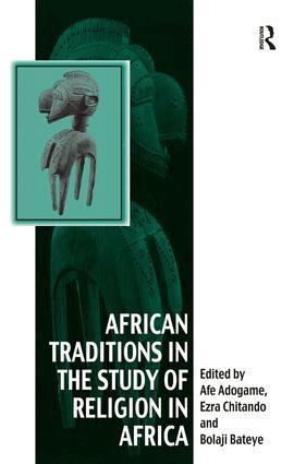 Ezra Chitando, Afe Adogame - African Traditions in the Study of Religion in Africa, Inbunden