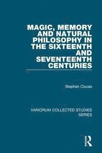 bokomslag Magic, Memory and Natural Philosophy in the Sixteenth and Seventeenth Centuries