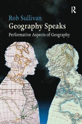 bokomslag Geography Speaks: Performative Aspects of Geography