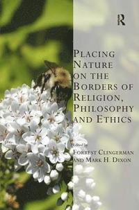 bokomslag Placing Nature on the Borders of Religion, Philosophy and Ethics