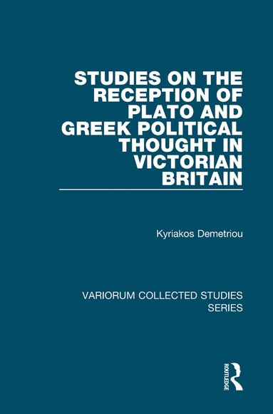 Kyriakos Demetriou - Studies on the Reception of Plato and Greek Political Thought in Victorian Britain, Inbunden
