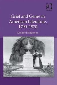 bokomslag Grief and Genre in American Literature, 1790-1870