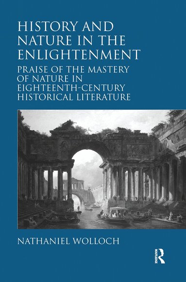 Nathaniel Wolloch - History and Nature in the Enlightenment, Inbunden