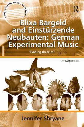 Jennifer Shryane - Blixa Bargeld and Einstürzende Neubauten: German Experimental Music, Inbunden