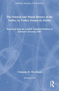 bokomslag The Natural and Moral History of the Indies, by Father Joseph de Acosta, Volumes I-II