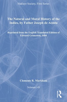 The Natural and Moral History of the Indies, by Father Joseph de Acosta, Volumes I-II 1