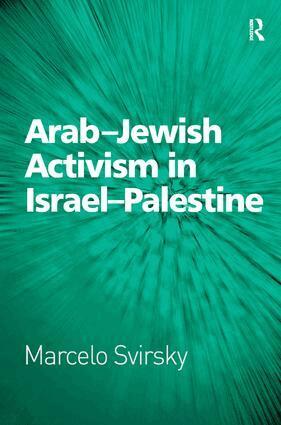 Marcelo Svirsky - Arab-Jewish Activism in Israel-Palestine, Inbunden
