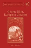 bokomslag George Eliot, European Novelist