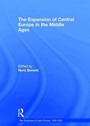 Nora Berend - Expansion of Central Europe in the Middle Ages, Inbunden