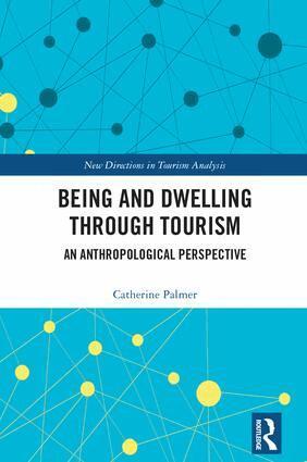 Catherine Palmer - Being and Dwelling through Tourism, Inbunden