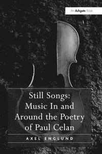 bokomslag Still Songs: Music In and Around the Poetry of Paul Celan