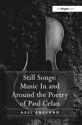 Axel Englund - Still Songs: Music In and Around the Poetry of Paul Celan, Inbunden