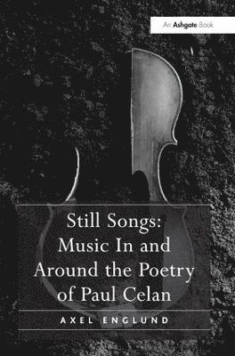 Still Songs: Music In and Around the Poetry of Paul Celan 1