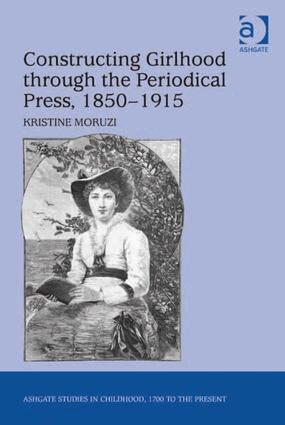 Kristine Moruzi - Constructing Girlhood through the Periodical Press, 1850-1915, Inbunden