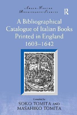 A Bibliographical Catalogue of Italian Books Printed in England 16031642 1
