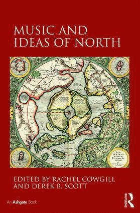 Rachel Cowgill, Derek B Scott, Derek B. Scott - Music and Ideas of North, Inbunden