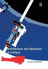 bokomslag Architecture and Spectacle: A Critique