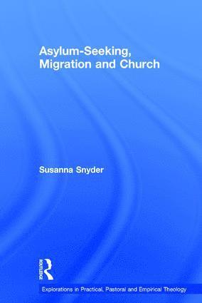 Susanna Snyder - Asylum-Seeking, Migration and Church, Inbunden