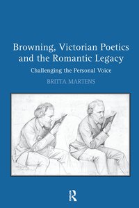 bokomslag Browning, Victorian Poetics and the Romantic Legacy