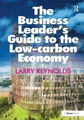 bokomslag The Business Leader's Guide to the Low-carbon Economy
