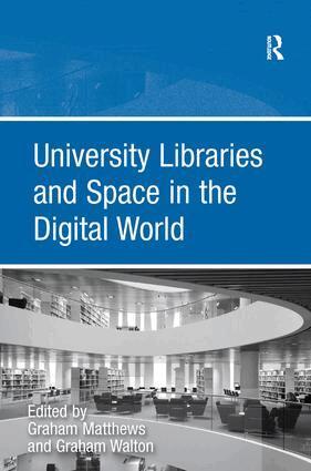 Graham Walton, Graham Matthews - University Libraries and Space in the Digital World, Inbunden