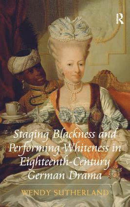 bokomslag Staging Blackness and Performing Whiteness in Eighteenth-Century German Drama