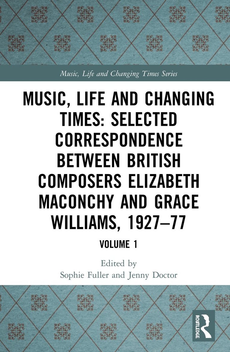 Music, Life and Changing Times: Selected Correspondence Between British Composers Elizabeth Maconchy and Grace Williams, 1927–77