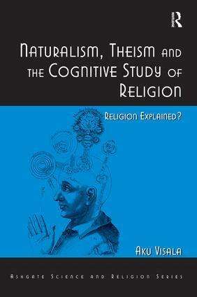 Aku Visala - Naturalism, Theism and the Cognitive Study of Religion, Inbunden